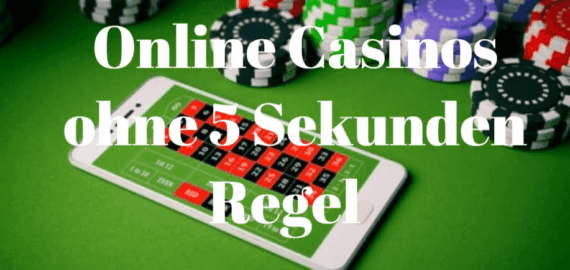 Online Casinos ohne 5 Sekunden Regel